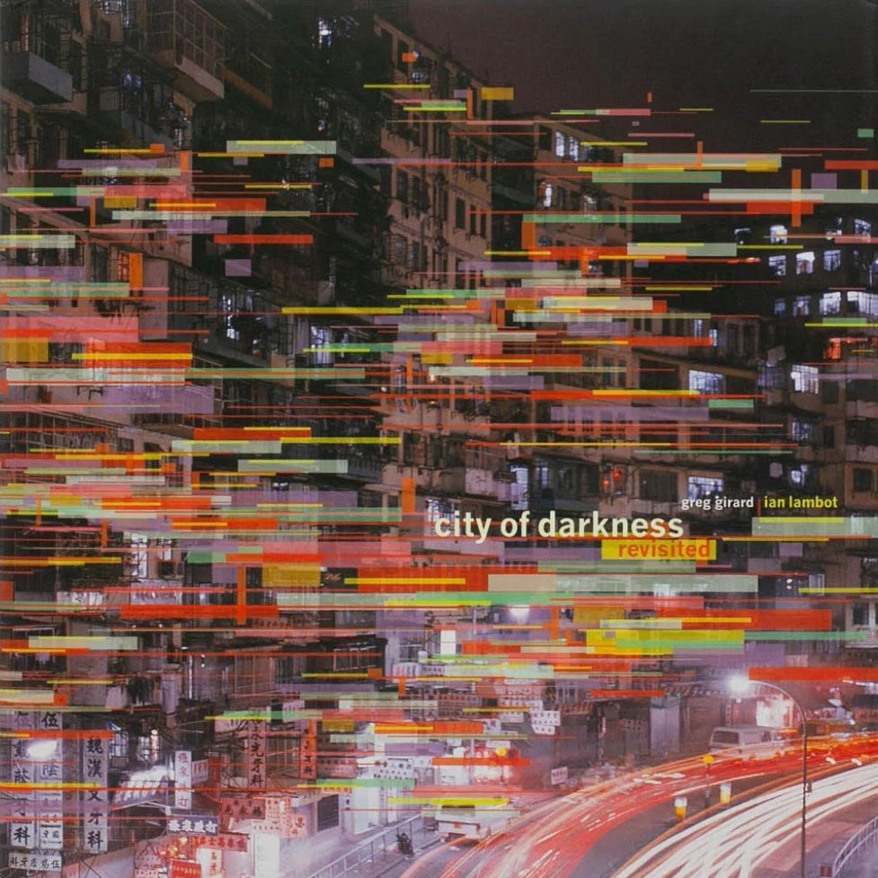 City Of Darkness Revisited by Greg Girard – Kominek