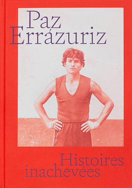Unfinished Stories by Paz Errázuriz