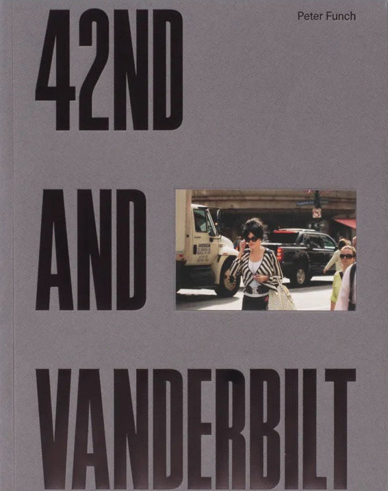 42nd and Vanderbilt (Second Edition) by Peter Funch