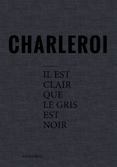 Charleroi – Il est clair que le gris est noir [Signed]