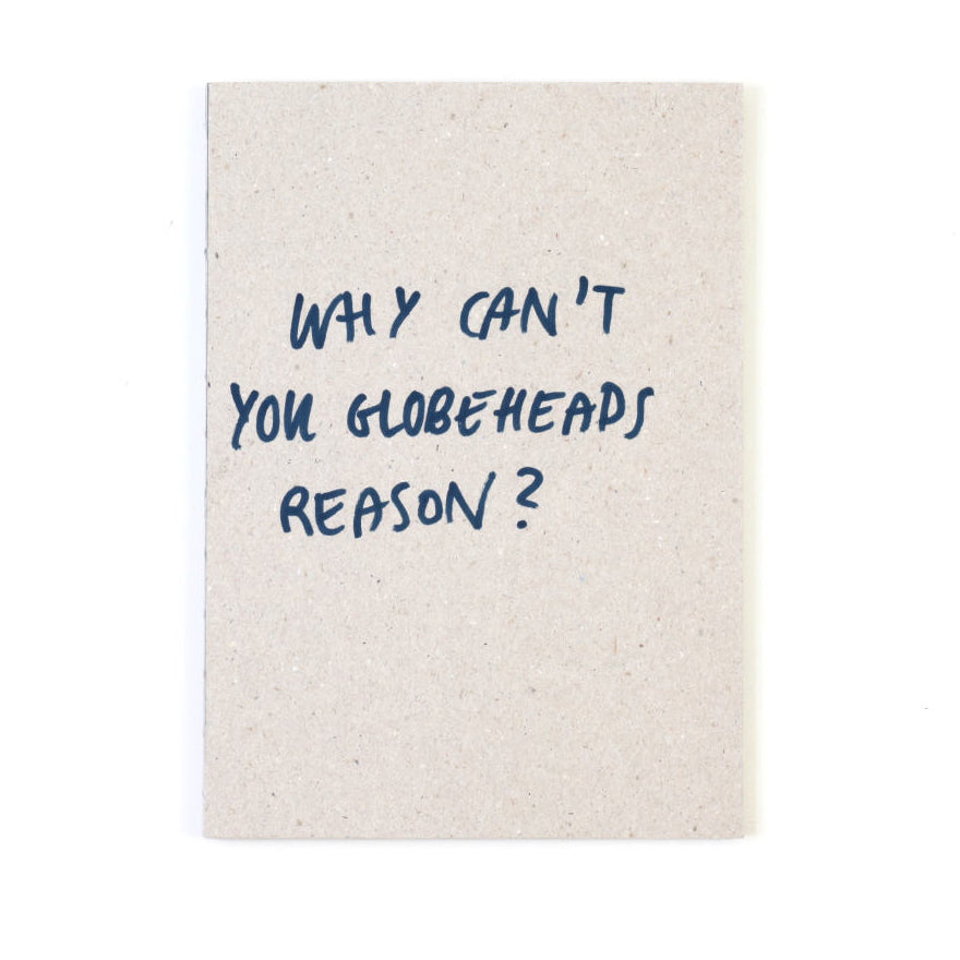 Why Can’t You Globeheads Reason? [Signed]
