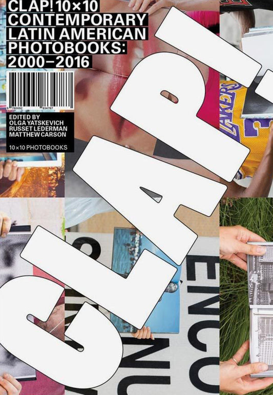 CLAP! 10×10 Contemporary Latin American Photobooks: 2000-2016