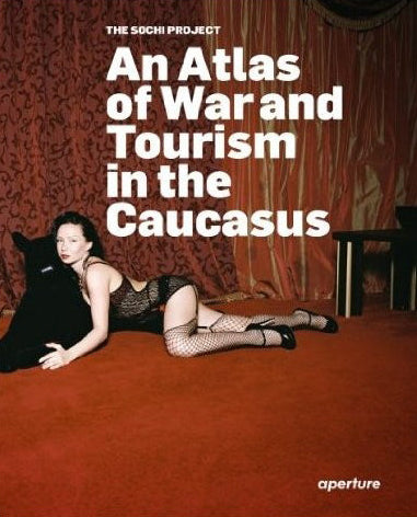 The Sochi Project: An Atlas of War and Tourism in the Caucasus