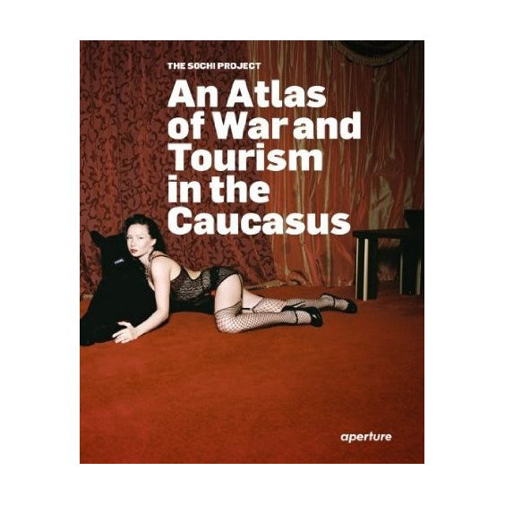 The Sochi Project: An Atlas of War and Tourism in the Caucasus