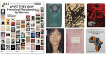 What They Saw: Historical Photobooks by Women,1843–1999